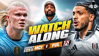 Manchester City vs Fulham LIVE  Premier League Watch Along and Highlights with RANTS [upl. by Troth]