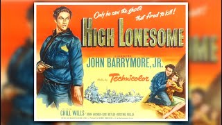 High Lonesome 1950 Western John Drew Barrymore Chill Wills John Archer [upl. by Obocaj]