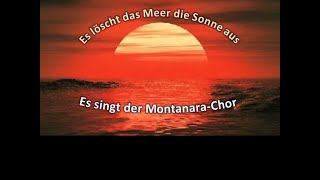 Es löscht das Meer die Sonne aus  MontanaraChor [upl. by Yahs535]