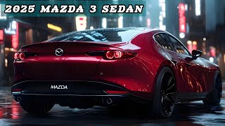 UNVEILING THE 2025 MAZDA 3 SEDAN BEAUTY AND SPEED IN ONE PACKAGE [upl. by Niwdog]