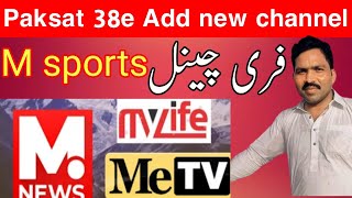 paksat 38e add new channel fta mlife m sports mnews paksat latest update today paksa 38e [upl. by Eerahc]