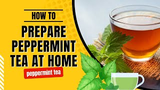 How to Prepare Peppermint Tea at Home [upl. by Clere]