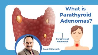 What is Parathyroid Adenomas  Symptoms and Treatment  Dr Anil Kamath Surgical Oncologist [upl. by Fairweather888]