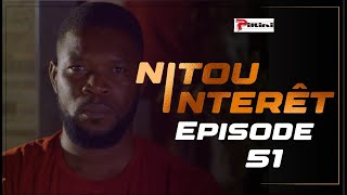 NITOU INTÉRÊT  Épisode 51  Saison 1 [upl. by Mitchael]