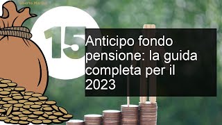 Anticipo Fondo Pensione La Guida per il 2023 [upl. by Arodaeht]