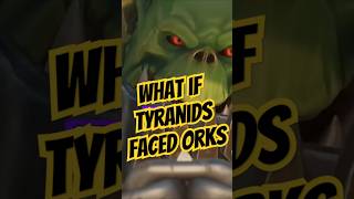 What if Orks Faced the Tyranids warhammer40000 warhammer40k orks40k shorts ots tyranids [upl. by Erdeid553]