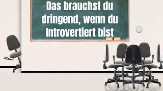 Das brauchst du dringend wenn du introvertiert bist [upl. by Hess]