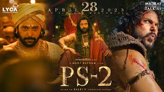 PS2  Ponniyin Selvan 2  28 Apr 2023  Mani Ratnam  AR Rahman  Subaskaran  Lyca Productions [upl. by Borg964]