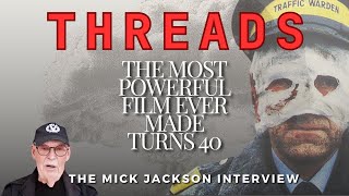 THREADS made Nuclear War real in 1984 Director Mick Jackson looks back after 40 years [upl. by Nueoht]