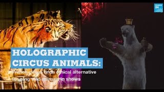 Holographic circus animals French circus finds ethical alternative to using wild animals in shows [upl. by Nalro594]