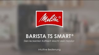 Melitta® Barista TS Smart®  Bedienung [upl. by Anyad]