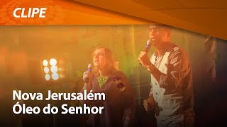 Ministério Nova Jerusalém  Óleo do Senhor  CLIPE OFICIAL [upl. by Efram473]