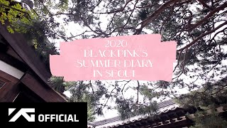 BLACKPINK  2020 BLACKPINKS SUMMER DIARY IN SEOUL PREVIEW [upl. by Sible]