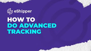 How to do Advanced Shipment Tracking  eShipper 20 [upl. by Etiam630]