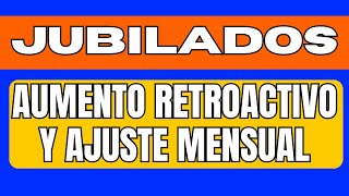 JUBILADOS AUMENTO RETROACTIVO A ENERO 2024 y AJUSTES MENSUALES [upl. by Aniryt818]