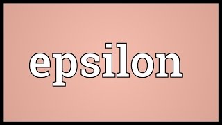 Epsilon Meaning [upl. by Daryle]