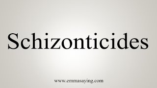 How To Say Schizonticides [upl. by Esinad]