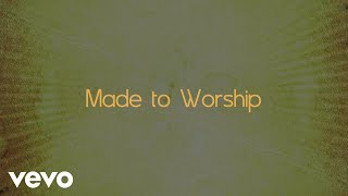 Chris Tomlin  Made To Worship Lyric Video [upl. by Weinert]