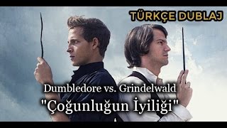 Dumbledore vs Grindelwald  Çoğunluğun İyiliği The Greater Good  TÜRKÇE DUBLAJ [upl. by Enerod]