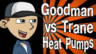 Goodman vs Trane Heat Pumps [upl. by Marrilee]