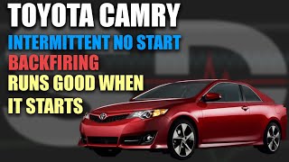 Toyota Camry  Intermittent No Start Backfiring Runs Good When it Starts Part 1 [upl. by Hadihahs929]