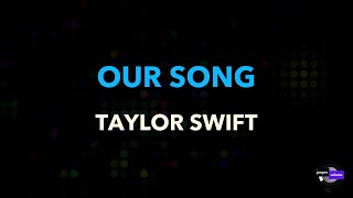 Taylor Swift  Our Song  Karaoke Version [upl. by Ashman330]