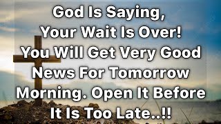 🔴God Says👉 You Will Get Very Good News For Tomorrow Morning🍀 Gods Message For You  God Message [upl. by Corbett813]