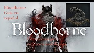 Bloodborne Como conseguir 3 cordones umbilicalesGuia en español [upl. by Christoper]