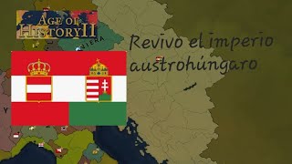 Revivo el imperio austrohúngaro en age of history II [upl. by Oiraved140]