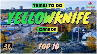 Yellowknife Canada ᐈ Things to do  What to do  Places to See ☑️ 4K [upl. by Cazzie]