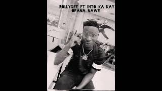 RollyGee ft Into ka Kay Ofana nawe [upl. by Zacharias]