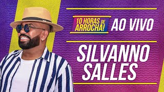 Silvanno Salles Ao vivo 10h de arrocha em Salvador 2022 [upl. by Duck]