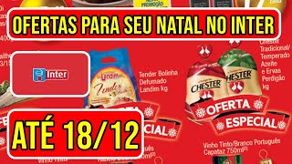 OFERTAS DO INTER SUPERMERCADOS VÁLIDAS DE 12 A 181224 [upl. by Anaer]