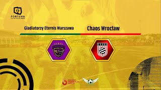 Gladiatorzy Eternis Warszawa  Chaos Wrocław  18 finału [upl. by Otxilac683]