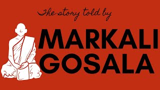 THE STORY TOLD BY MARKALI GOSALA TO ANANDA [upl. by Ennaillek]