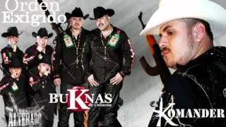 Orden Exigido  El Komander Ft buKnas de Culiacan [upl. by Draper]