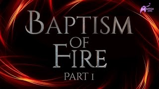 Baptism of Fire  Part 1 [upl. by Gutow]