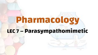 Pharmacology  LEC 7 Parasympathomimetic [upl. by Reeva]