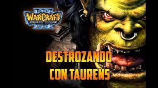 Warcraft 3 The Frozen Throne  DESTROZANDO CON TAURENS  Multijugador [upl. by On]