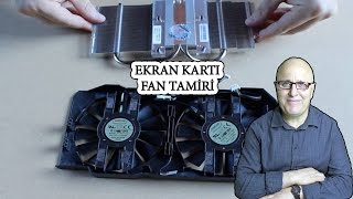 Ekran Kartı Fan Nasıl Değiştirilir [upl. by Rainger]