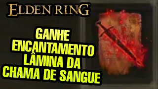 Ganhe Encantamento Lâmina da Chama do Sangue  Elden Ring [upl. by Licna500]