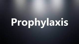 Prophylaxis  Medical Meaning and Pronunciation [upl. by Ahen855]