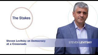 The Stakes Steven Levitsky on Democracy at a Crossroads [upl. by Acinnod994]