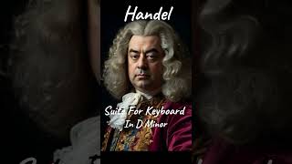 Handel  Suite For Keyboard In D Minor [upl. by Gnoud]