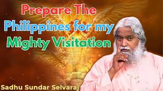 Prepare The Philippines for my Mighty Visitation  Sadhu Sundar Selvaraj [upl. by Gorey]