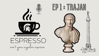 Espresso Episode 1 Trajan  The Podcast on Ancient Roman History [upl. by Bronnie]