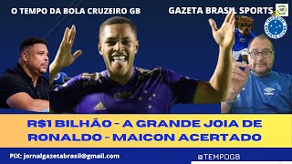 R 1 BILHÃO EM JOIA DE RONALDO  MAICON PRÓXIMO DE ACERTO [upl. by Aniale779]