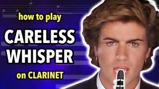 How to play Careless Whisper on Clarinet  Clarified [upl. by Sweet884]