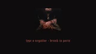 type o negative  drunk in paris slowed amp reverb [upl. by Arbmahs]