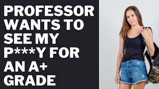 How I Earned A Grades From My 60YearOld Professor – A True Tale of Infidelity [upl. by Arikahs]